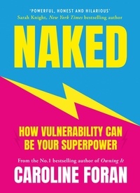 Caroline Foran - Naked - How Vulnerability Can Be Your Superpower.