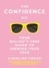 The Confidence Kit. Your Bullsh*t-Free Guide to Owning Your Fear