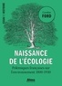 Caroline Ford - Naissance de l'écologie - Les polémiques françaises sur l'environnement (1800-1930).