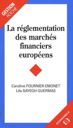 Caroline Founier-Emonet et Lila Sayegh-Guermas - La réglementation des marchés financiers européens.
