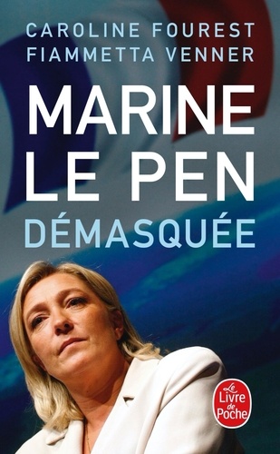 Caroline Fourest et Fiammetta Venner - Marine Le Pen démasquée.