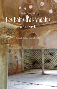 Caroline Fournier - Les bains d'al-Andalus - VIIIe-XVe siècle.