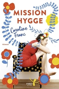 Téléchargement du livre électronique en ligne Mission Hygge par Caroline Franc  9782412037331 (French Edition)
