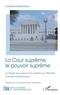 Caroline Fredrickson - La Cour suprême, le pouvoir suprême - Le danger que pose la Cour suprême aux Etats-Unis. Comment la faire évoluer ?.