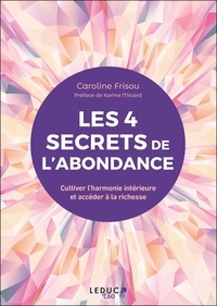 Caroline Frisou - Les 4 sagesses de l’abondance - Cultiver l’harmonie intérieure et accéder à la richesse.