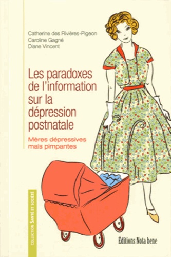 Caroline Gagné et Catherine Des Rivières-Pigeon - Les paradoxes de l'information sur la dépression postnatale - Mères dépressives mais pimpantes.