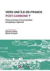 Caroline Gallez et Olivier Coutard - Vers une Ile-de-France post-carbone ? - Freins et leviers d´une transition énergétique régionale.
