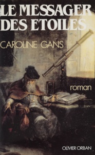 Caroline Gans - Le messager des étoiles.
