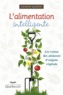 Caroline Gauthier - L'alimentation intelligente - Les vertus des aliments d'origine végétale.