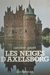 Caroline Gayet - Les neiges d'Axelsborg.