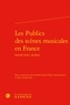 Caroline Giron-Panel et Solveig Serre - Les publics des scènes musicales en France XVIIIe-XXIe siècles).