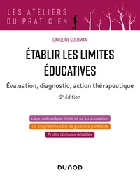 Caroline Goldman - Etablir les limites éducatives - 2e éd. - Évaluation, diagnostic, action thérapeutique.