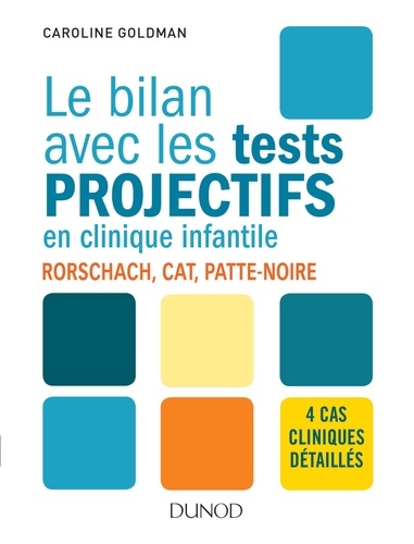 Caroline Goldman - Le bilan avec les tests projectifs en clinique infantile - Rorschach, CAT, Patte-noire.