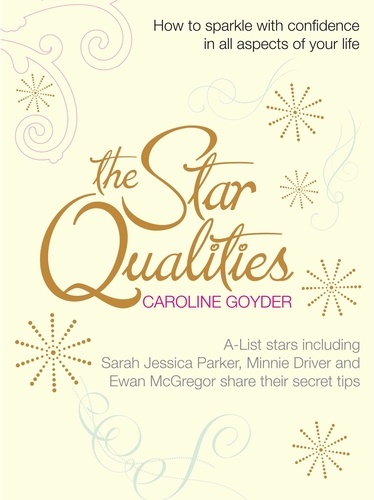 Caroline Goyder - The Star Qualities - How to Sparkle With Confidence in All Aspects of Your Life.