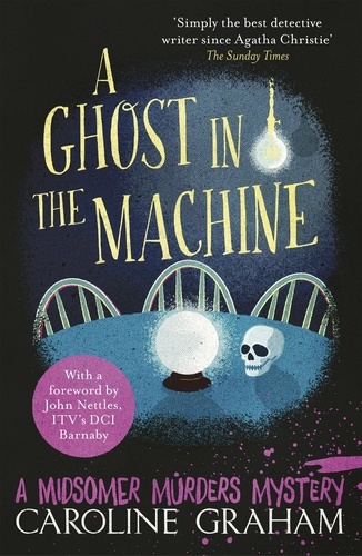 A Ghost in the Machine. A Midsomer Murders Mystery 7