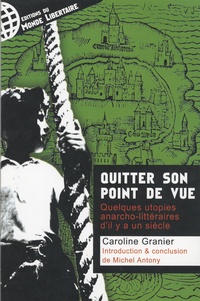 Caroline Granier - Quitter son point de vue - Quelques utopies anarcho-littéraires d'il y a un siècle.