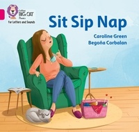 Caroline Green et Begona Corbalan - Sit Sip Nap - Band 01A/Pink A.