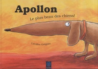 Caroline Grégoire - Apollon - Le plus beau des chiens !.