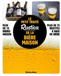 Caroline Guézille - Le petit traité Rustica de la bière maison.