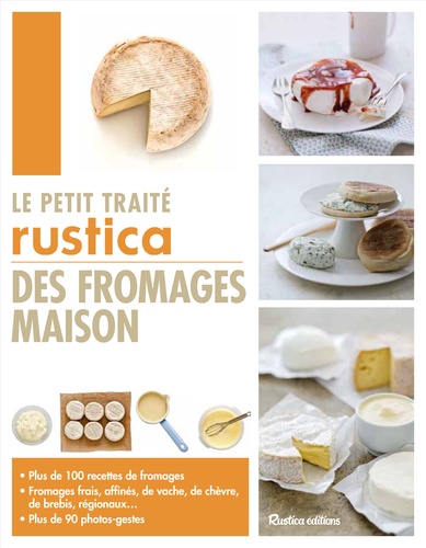 Caroline Guézille et Suzanne Fonteneau - Le petit traité rustica des fromages maison.