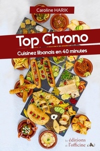 Caroline Harik - Top Chrono - Cuisinez libanais en 40 minutes.