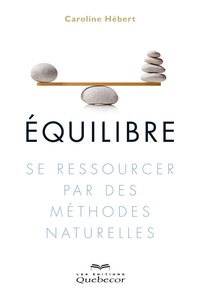 Caroline Hebert - Equilibre - Se ressourcer par des méthodes naturelles.