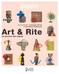 Caroline Heering et Anne-Marie Vuillemenot - Art & Rite - Le pouvoir des objets.