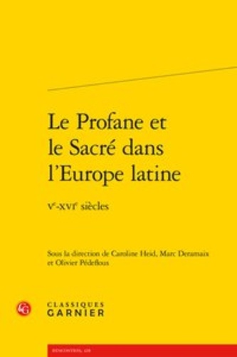 Le Profane et le Sacré dans l'Europe latine. Ve-XVIe siècles
