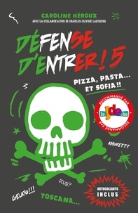 Caroline Héroux - Défense d'entrer ! Tome 5 : Pizza, pasta... et Sofia !!.