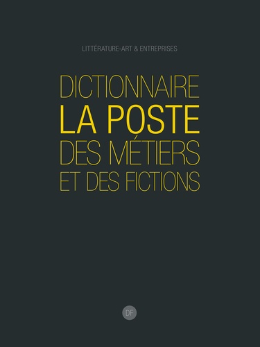 Caroline Hoctan et Jean-Noël Orengo - Dictionnaire La Poste des Métiers et des Fictions.