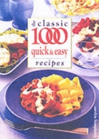 Caroline Humphries - The Classic 1000 quick & easy Recipes.
