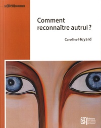 Caroline Huyard - Comment reconnaître autrui ?.