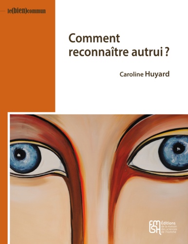 Caroline Huyard - Comment reconnaître autrui ?.