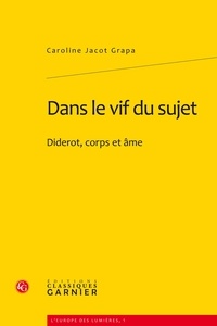 Caroline Jacot Grapa - Dans le vif du sujet - Diderot, corps et âme.