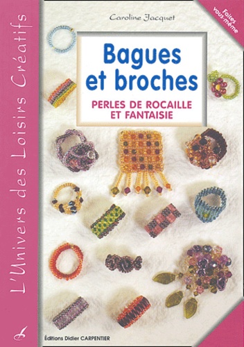 Caroline Jacquet - Bagues et broches - Perles de rocaille et fantaisie.