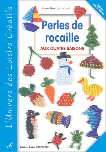 Caroline Jacquet - Perles de rocaille aux quatre saisons.