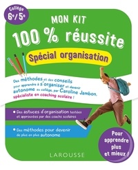 Caroline Jambon - Mon kit 100 % réussite spécial organisation Collège 6e/5e.