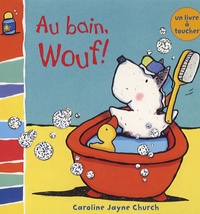 Caroline-Jayne Church - Au bain Wouf ! - Livre-bain.