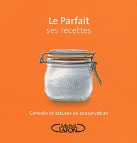 Le Parfait ses recettes - Conseils et astuces de conservation.pdf