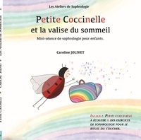 Caroline Jolivet - Petite Coccinelle et la valise du sommeil - Mini-séance de sophrologie pour enfants (Avec une version audio à télécharger).