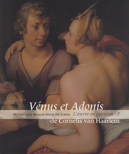 Caroline Joubert - Vénus et Adonis de Cornelis van Haarlem.