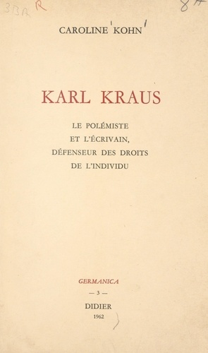 Karl Kraus. Le polémiste et l'écrivain, défenseur des droits de l'individu
