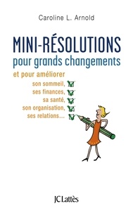 Caroline L. Arnold - Mini-résolutions pour grands changements.