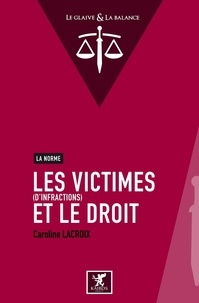 Caroline Lacroix - Les victimes (d'infractions) et le droit - La norme.