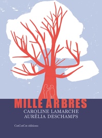 Caroline Lamarche et Aurélia Deschamps - Mille arbres.