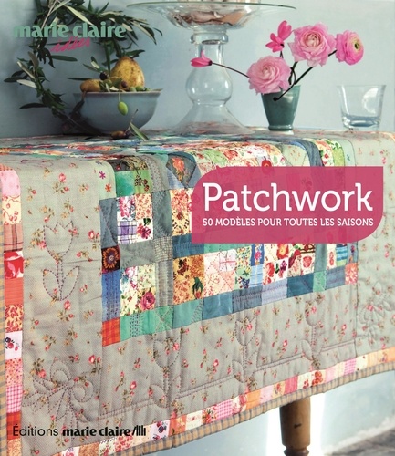 Patchwork. 50 modèles pour toutes les saisons