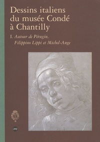 Caroline Lanfranc de Panthou et Benjamin Peronnet - Dessins italiens du musée Condé à Chantilly - Tome 1, Autour de Pérugin, Filippino Lippi et Michel-Ange.