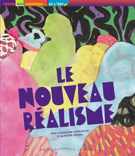 Caroline Larroche et Olivier Morel - Le Nouveau Réalisme.