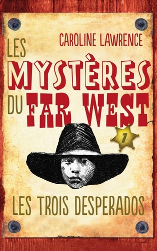 Les Mystères du Far West - Tome 1. Les Trois Desperados