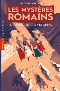 Caroline Lawrence - Les mystères romains  : Du sang sur la via Appia.
